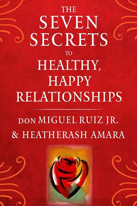 The Seven Secrets to Healthy, Happy Relationships